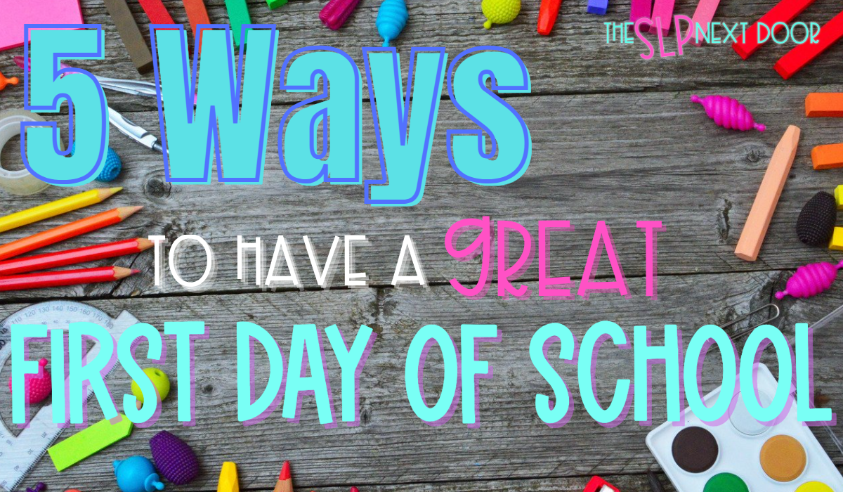 5 Ways to Have a Great First Day of School · The SLP Next Door