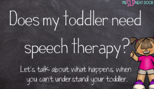 chalk board with questioning: does my toddler speech therapy including a toddler girl standing along the side.