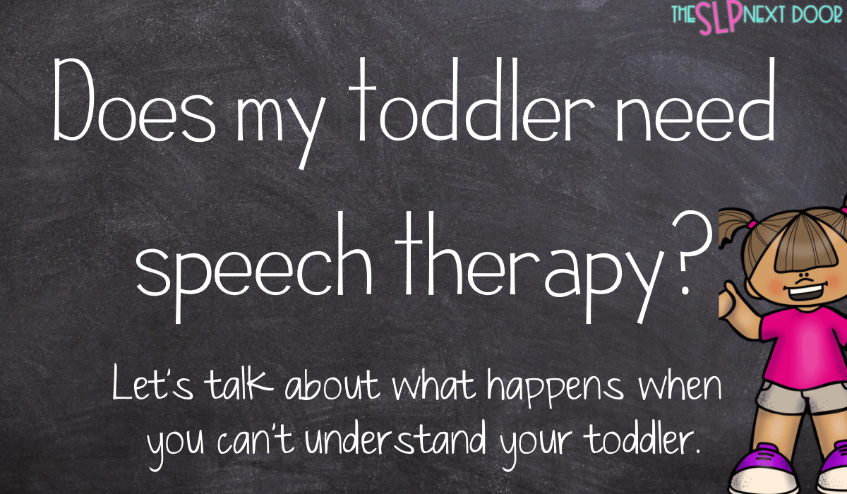chalk board with questioning: does my toddler speech therapy including a toddler girl standing along the side.