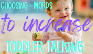 image of happy toddler girl playing with colorful letter blocks text overlay reads choosing the words to increase toddler talking