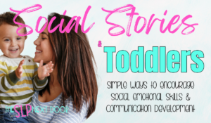 social stories for toddlers how social stories can improve toddler communication skills and early social emotional skills